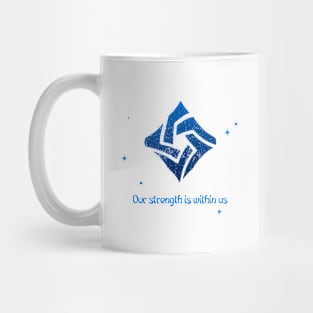 Our strength is within us Mug